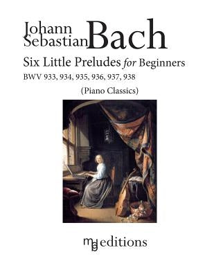 Six Little Preludes for Beginners BWV 933, 934, 935, 936, 937, 938 by De Boni, Marco
