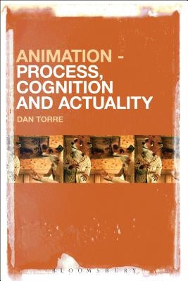 Animation - Process, Cognition and Actuality by Torre, Dan