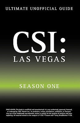 Ultimate Unofficial Csi Las Vegas Season One Guide: Crime Scene Investigation Las Vegas Season 1 Unofficial Guide by Benson, Kristina