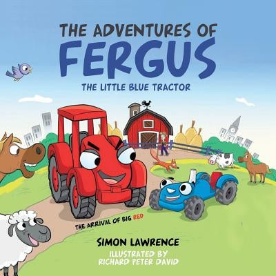 The Adventures of Fergus: The Little Blue Tractor: Big Red by Lawrence, Simon