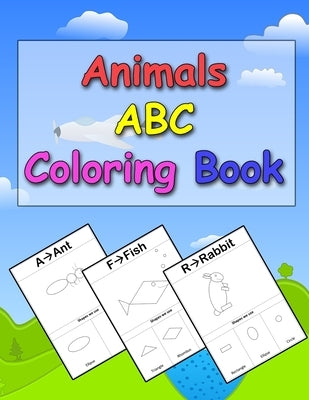 Animals ABC Coloring Book: A Coloring Book for kids to Learn how to draw Animals using Geometric Shapes, Easy English Alphabet Letters from A to by Dalabeh, Ahmad