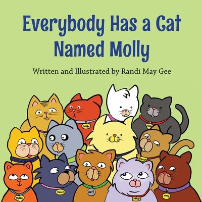 Everybody Has a Cat Named Molly by Gee, Randi May