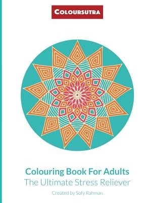 Coloursutra. Colouring Book for Adults: The Ultimate Stress Reliever by Rahman, Sofy