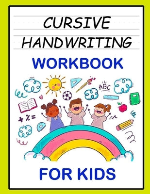 Cursive Handwriting Workbook: For Beginners. 2-in-1 Writing Practice Book to Master Letters And Words To Learn Writing In Cursive For kids Age 3+ (P by Narob, Joseph