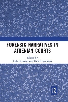 Forensic Narratives in Athenian Courts by Edwards, Mike