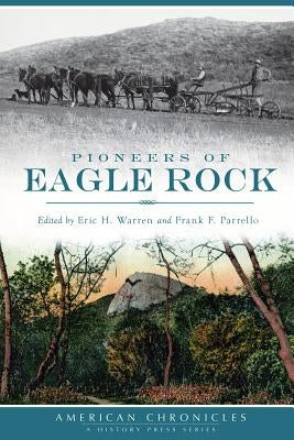 Pioneers of Eagle Rock by Warren, Eric H.