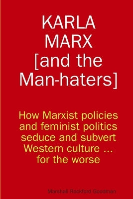 Karla Marx [and the Man-haters] by Goodman, Marshall Rockford