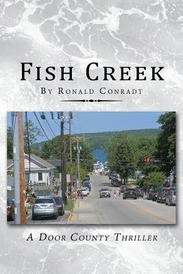 Fish Creek: A Door County Thriller by Conradt, Ronald