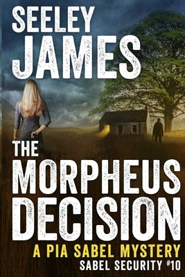 The Morpheus Decision: A Pia Sabel Mystery by James, Seeley