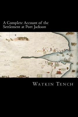 A Complete Account of the Settlement at Port Jackson by Struik, Alex