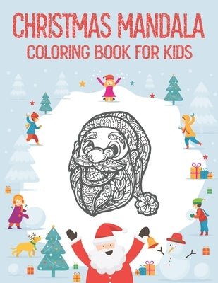 Christmas Mandala Coloring Book for Kids: Mandala Coloring Book with Christmas Designs for Kids to Color, The Perfect Gift for The Holidays by Knight, Alexander
