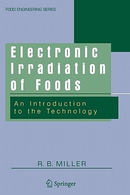 Electronic Irradiation of Foods: An Introduction to the Technology by Miller, R. B.