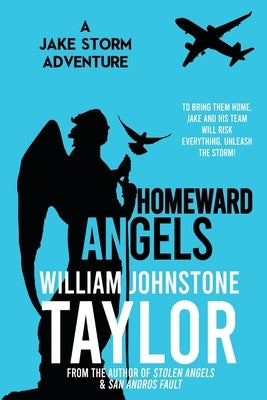 Homeward Angels: A Jake Storm Adventure by Taylor, William Johnstone