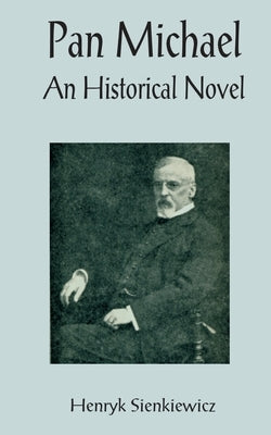 Pan Michael by Sienkiewicz, Henryk K.