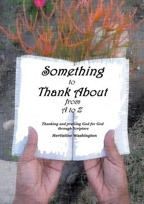 Something to Thank About from A to Z by Washington, Hertistine