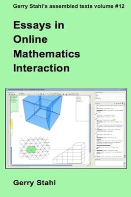 Essays in Online Mathematics Interaction by Stahl, Gerry