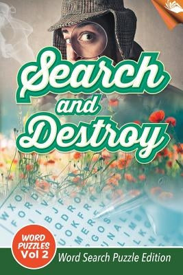 Search and Destroy Word Puzzles Vol 2: Word Search Puzzle Edition by Speedy Publishing LLC
