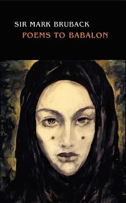 Poems to Babalon by Bruback, Mark