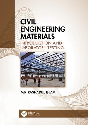 Civil Engineering Materials: Introduction and Laboratory Testing by Islam, M. Rashad