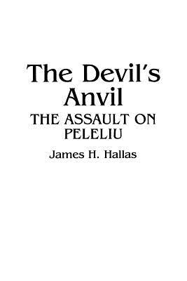 The Devil's Anvil: The Assault on Peleliu by Hallas, James H.