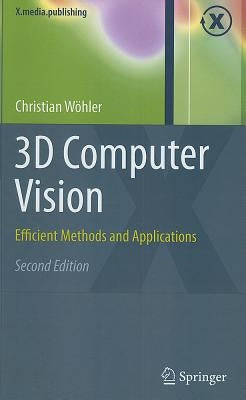 3D Computer Vision: Efficient Methods and Applications by Wöhler, Christian