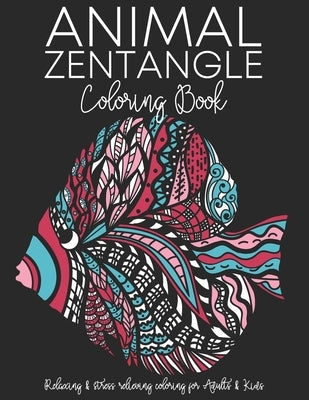 Animal Zentangle Coloring Book: Features 39 patterned animal images. Relaxing & stress relieving coloring for Adults & Kids by Books, J. and I.