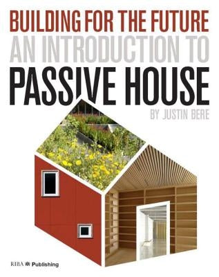 An Introduction to Passive House by Bere, Justin