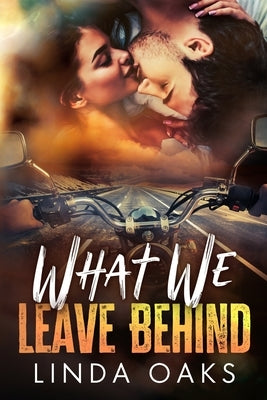 What We Leave Behind by Oaks, Linda
