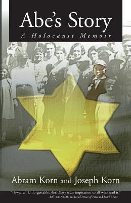 Abe's Story: A Holocaust Memoir by Korn, Joseph