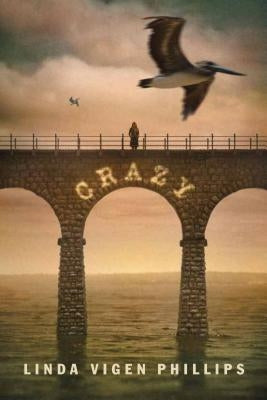 Crazy by Phillips, Linda Vigen