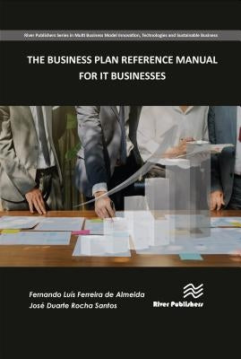 The Business Plan Reference Manual for It Businesses by Almeida, Fernando