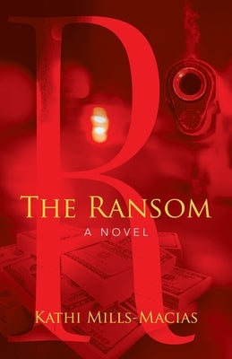The Ransom by Mills-Macias, Kathi