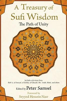 A Treasury of Sufi Wisdom: The Path of Unity by Samsel, Peter