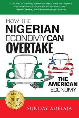 How The Nigerian Economy Can Overtake The American Economy by Adelaja, Sunday