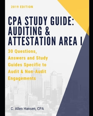 CPA Study Guide: Auditing & Attestation Area I: 30 Questions, Answers and Study Material for Audit and Non-Audit Engagements by Hansen Cpa, C. Allen