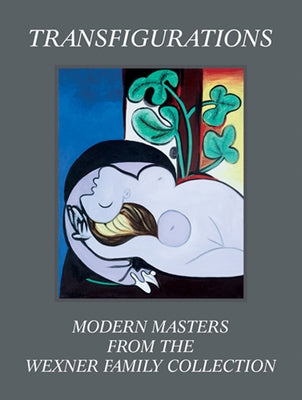 Transfigurations: Modern Masters from the Wexner Family Collection by Storr, Robert