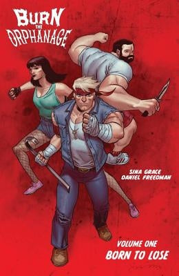 Burn the Orphanage Volume 1: Born to Lose by Grace, Sina