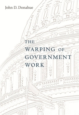 Warping of Government Work by Donahue, John D.