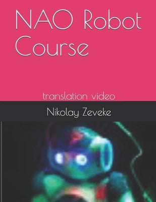 NAO Robot Course: translation video by Zeveke, Nikolay Anatolievich