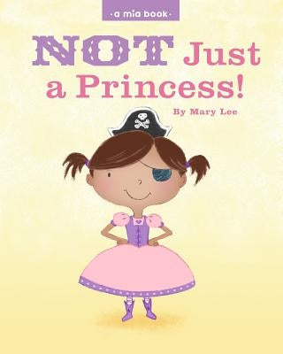 Not just a Princess by Lee, Mary