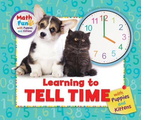 Learning to Tell Time with Puppies and Kittens by Moldovo, Eustacia