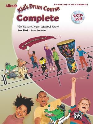 Alfred's Kid's Drum Course Complete: The Easiest Drum Method Ever!, Book & 2 CDs [With CD (Audio)] by Black, Dave