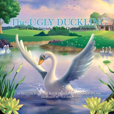 The Ugly Duckling: Based on the fairytale by Hans Christian Andersen by Seroya, Tea