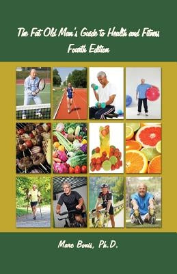 The Fat Old Man's Guide to Health and Fitness: Fourth Edition by Bonis, Marc