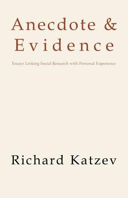 Anecdote & Evidence by Katzev, Richard
