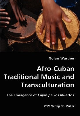 Afro-Cuban Traditional Music and Transculturation by Warden, Nolan