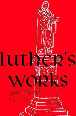 Luther's Works, Volume 6 (Genesis Chapters 31-37) by Luther, Martin