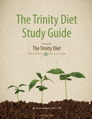 The Trinity Diet Study Guide by Steeves, Ccn Ctn Steve