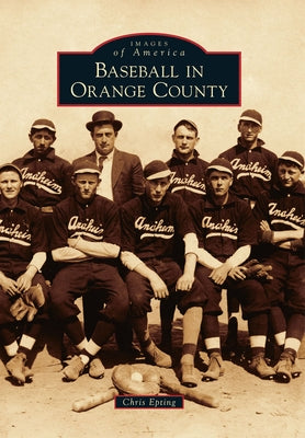 Baseball in Orange County by Epting, Chris
