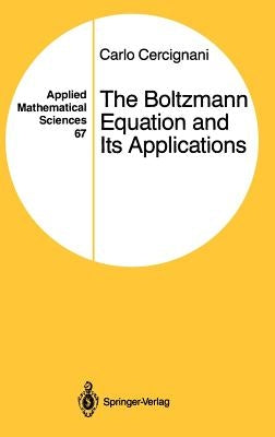 The Boltzmann Equation and Its Applications by Cercignani, Carlo